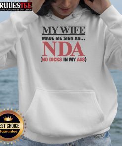Funny hoodie with text 'My Wife Made Me Sign An NDA: No Dicks In My Ass' highlighting humor in marriage.