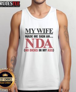 Funny tank top with text 'My Wife Made Me Sign An NDA - No Dicks In My Ass' for humorous apparel lovers.
