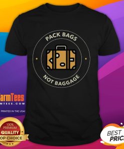 Funny Pack Bags Not Baggage Travel Adventure T-Shirt showcasing a humorous design for travel lovers and adventurers.