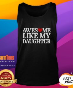 Funny parent day quote tank top featuring 'Awesome Like My Daughter' design, perfect for celebrating parenting.