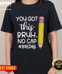 Funny pencil graphic on a ladies tee with You got this, bruh, no cap slogan, perfect for test day motivation.