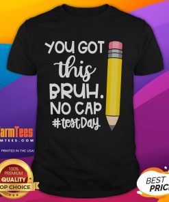 Funny Pencil You Got This Bruh No Cap Test Day T-Shirt design featuring a playful pencil graphic and bold text.