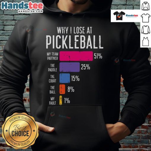 Funny Pickle Ball hoodie design illustrating humorous reasons for losing at pickleball, perfect for enthusiasts and players.