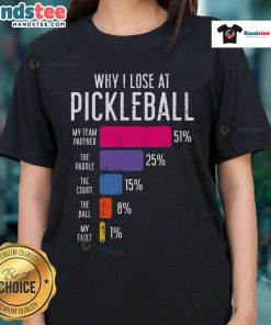Funny Pickle Ball ladies tee featuring humorous design about losing at pickleball, perfect for casual sportswear.