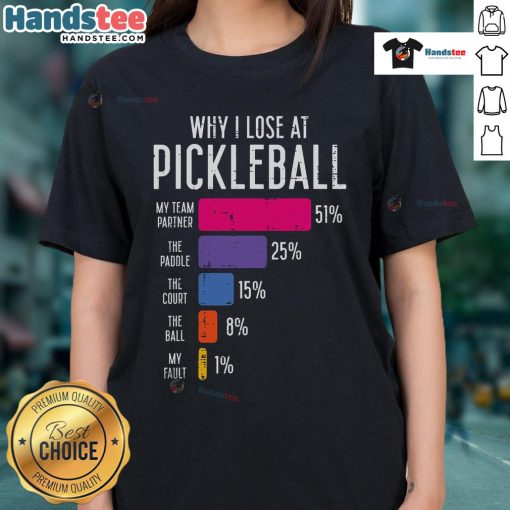 Funny Pickle Ball ladies tee featuring humorous design about losing at pickleball, perfect for casual sportswear.