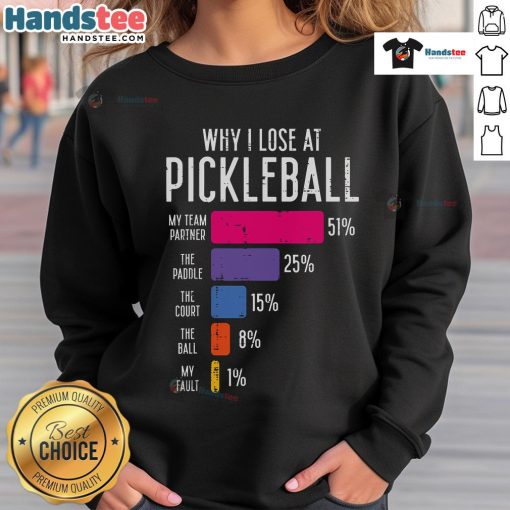 Funny Pickle Ball sweatshirt illustrating humor about losing at pickleball with a playful design and vibrant colors.