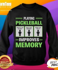 Funny playing pickleball improves memory sweatshirt featuring a playful design and vibrant colors for sports enthusiasts.