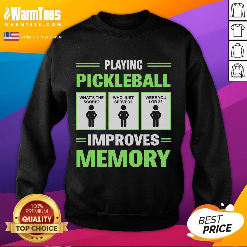 Funny Playing Pickleball Improves Memory Sweatshirt Funny playing pickleball improves memory sweatshirt featuring a playful design and vibrant colors for sports enthusiasts.