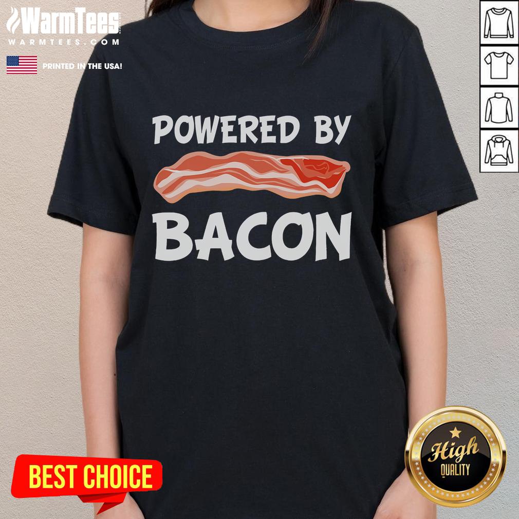 Funny Powered By Bacon Bacon Lovers Ladies Tee Funny Powered By Bacon tee for bacon lovers, featuring a playful design perfect for casual wear.
