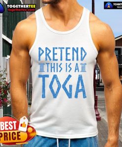 Funny pretend this is a toga tank top featuring a humorous design perfect for parties or casual wear.