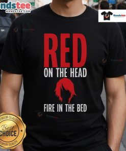 Funny redhead t-shirt featuring a playful 'Fire in the Bed' design, perfect for humor and red-haired enthusiasts.