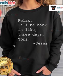 Funny Relax I'll Be Back Jesus Quote on a cozy Christian Jesus sweatshirt, perfect for casual wear and faith-inspired style.
