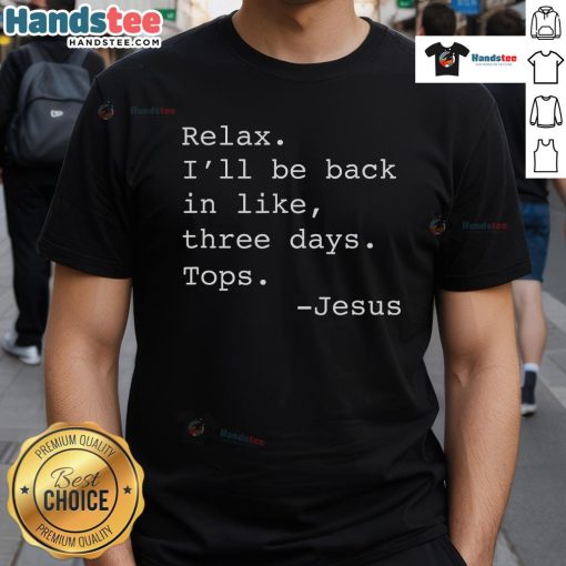 Funny Relax I'll Be Back Jesus Quote Christian T-Shirt featuring a humorous design and stylish typography.