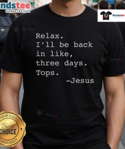 Funny Relax I'll Be Back Jesus Quote Christian T-Shirt featuring a humorous design and stylish typography.