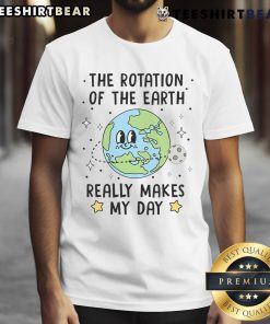 Funny Rotation Of The Earth Makes My Day Science T-Shirt featuring a playful graphic of Earth spinning, perfect for science lovers.