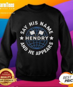 Funny 'Say His Name and He Appears' Joe Hendry sweatshirt design, perfect for fans and humor lovers.