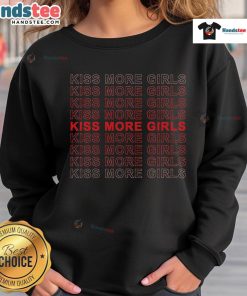 Funny saying sweatshirt with 'Kiss More Girls' slogan, perfect for casual wear and humor enthusiasts.