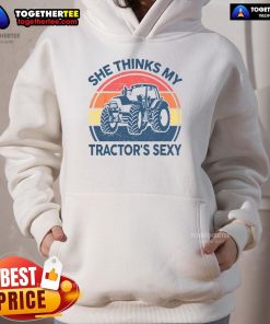 Alt Text: Vintage farmer hoodie with the phrase She Thinks My Tractor's Sexy humorously displayed, perfect for tractor lovers.