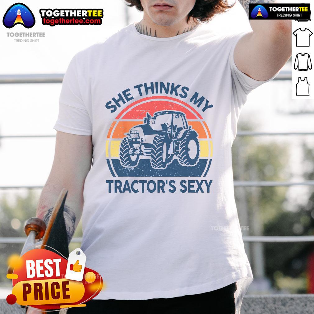 Funny She Thinks My Tractor'S Sexy Vintage Farmer T Shirt Funny She Thinks My Tractor's Sexy vintage farmer t-shirt design featuring a playful tractor graphic and humorous text.
