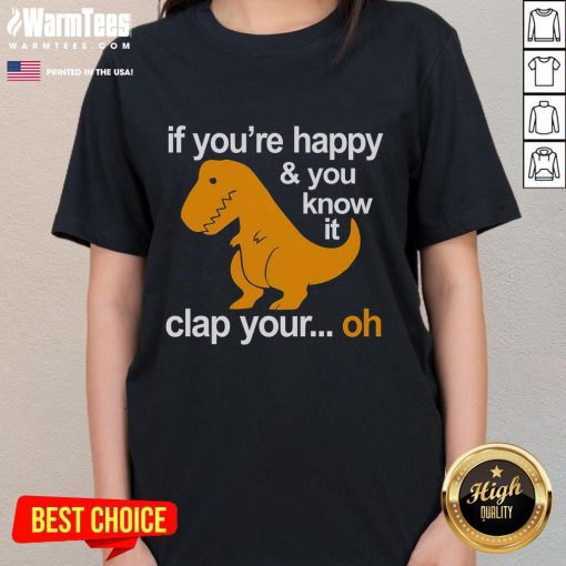 Funny dinosaur graphic on a ladies tee with the phrase 'If you're happy, clap your hands' for playful style.