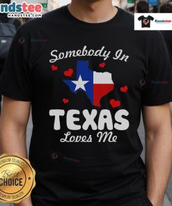 Alt Text: Funny 'Somebody In Texas Loves Me' T-Shirt design featuring playful typography and a Texas theme.