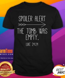 Funny Spoiler Alert Christian T-Shirt featuring 'The Tomb Was Empty' Luke 24:24 design for Easter and faith-based events.