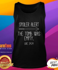 Funny Christian tank top with 'Spoiler Alert: The Tomb Was Empty' Luke 24:24 design, perfect for Easter celebrations.