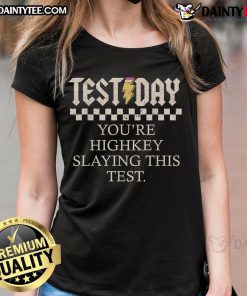 Funny Staar State Testing Day tee featuring 'You're Highkey Slaying This Test' for confident students and test-takers.