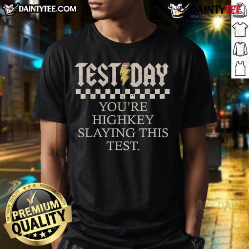Funny Staar State Testing Day t-shirt reading 'You're Highkey Slaying This Test' perfect for students and test-takers.
