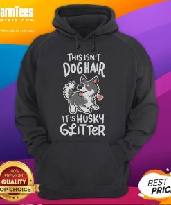 Funny Siberian Husky owner hoodie with 'This Isn't Dog Hair, It's Husky Glitter' design, perfect for dog lovers.