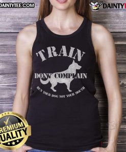 Funny dog training tank top with 'Don't Complain, Run Your Dog' slogan, perfect for dog trainers and pet lovers.