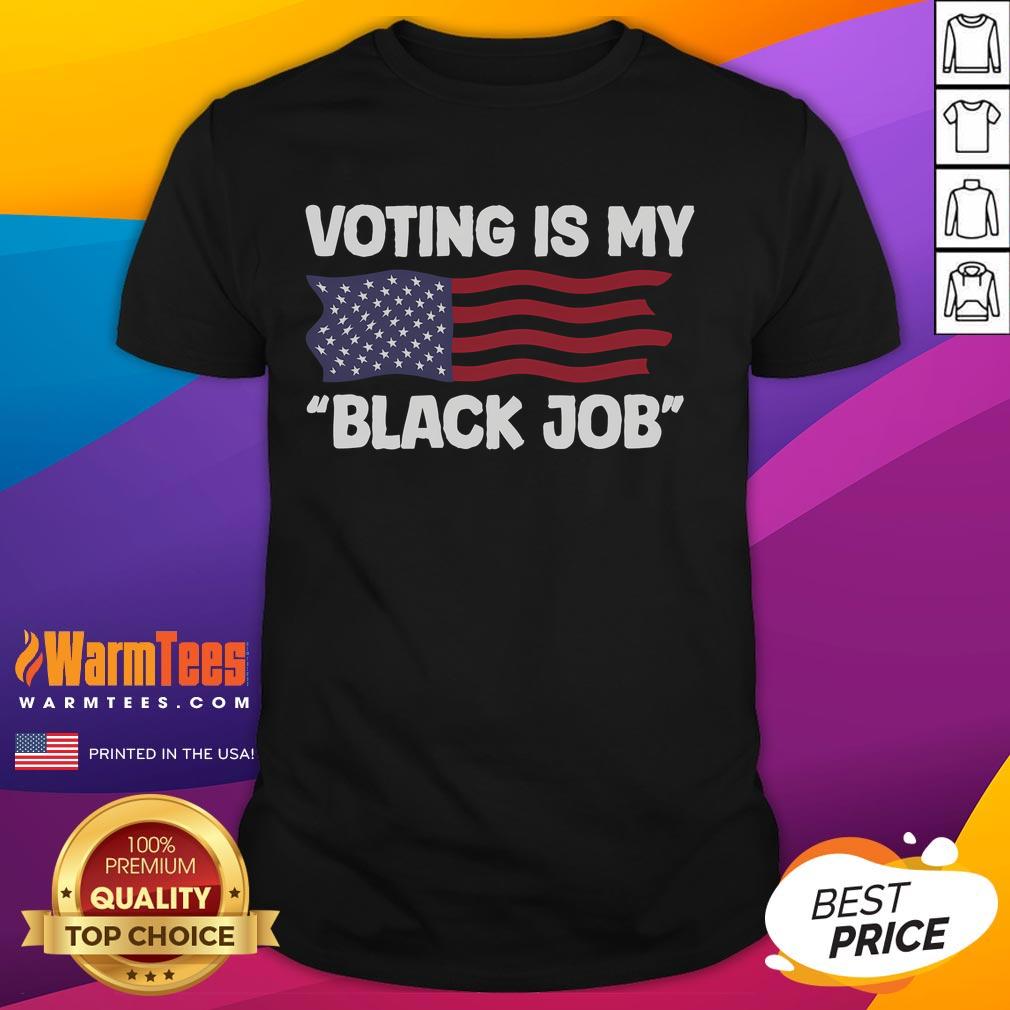 Funny Voting Is My Black Job America T Shirt Alt Text: Funny Voting Is My Black Job America T-Shirt with bold text and patriotic colors, perfect for expressing civic pride.