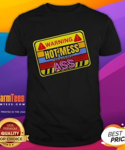 Funny Warning Hot Mess With A Great Ass Adult Humor T-Shirt design featuring humorous text and vibrant colors.