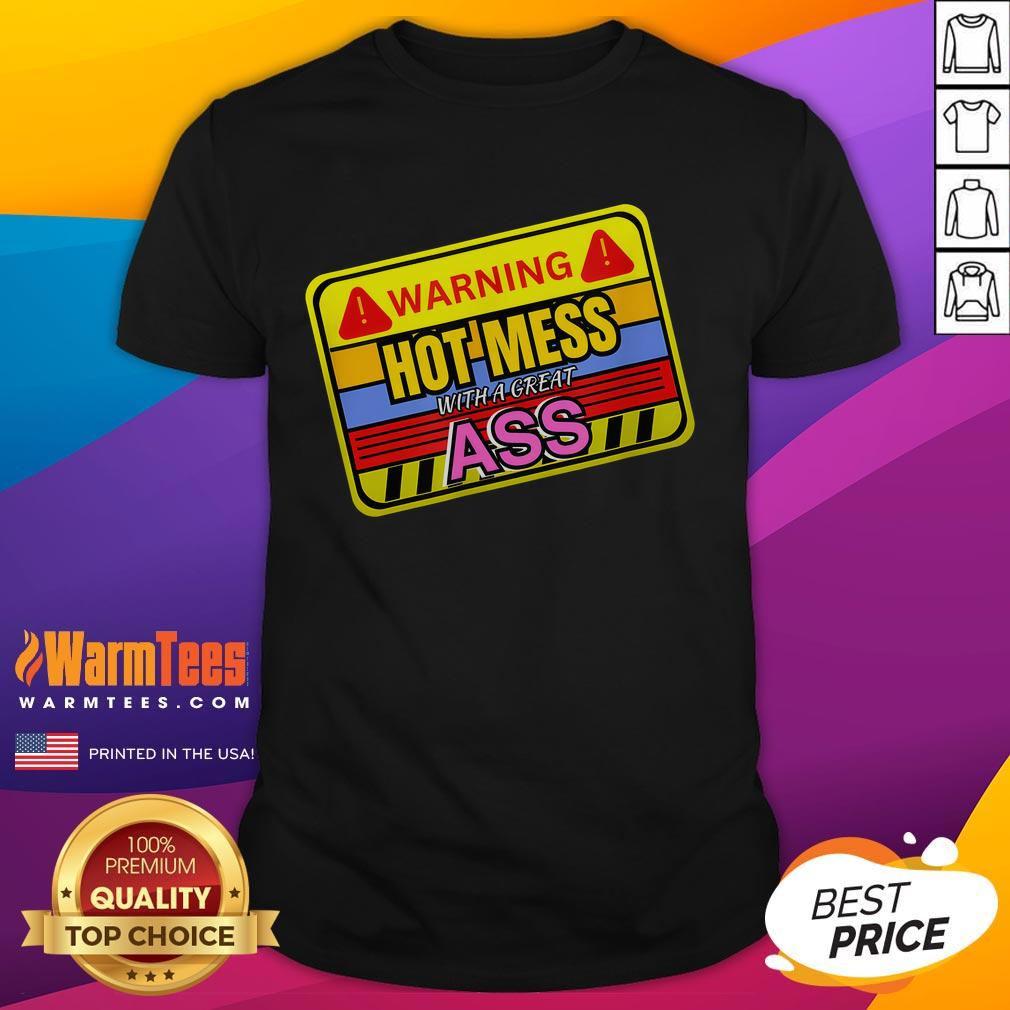 Funny Warning Hot Mess With A Great Ass Adult Humor T Shirt Funny Warning Hot Mess With A Great Ass Adult Humor T-Shirt design featuring humorous text and vibrant colors.