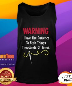 Funny warning tank top featuring 'I have the patience to stab things thousands of times' humorous graphic design.