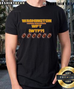 Funny Washington Football Team Est 1932 WFT WTF T-Shirt featuring team colors and playful graphics for fans.