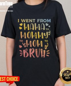Funny Mother's Day tee shirt showing evolution from Mama to Bruh, perfect gift for moms with a sense of humor.