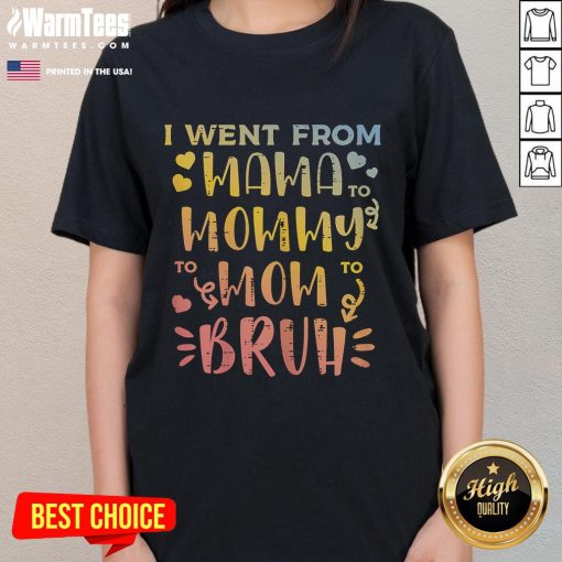 Funny Mother's Day tee shirt showing evolution from Mama to Bruh, perfect gift for moms with a sense of humor.