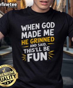 Funny 'When God Made Me He Said This'll Be Fun' religious quote T-shirt design, perfect for humor and faith lovers.