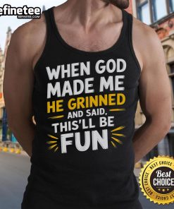 Funny religious quote tank top reading 'When God Made Me He Said This'll Be Fun' in vibrant colors.