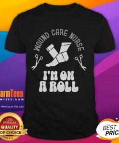 Alt Text: Funny Wound Care Nurse I'M On Roll T-Shirt featuring a playful graphic for nursing professionals and humor lovers.