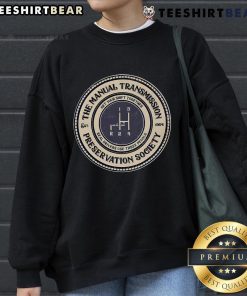 Good 4 Speed Manual Transmission Preservation Society sweatshirt featuring a stylish design for car enthusiasts.