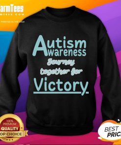 Alt Text: Cute sweatshirt promoting autism awareness with the phrase Good Autism Awareness Journey Together for Victory.