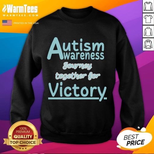 Alt Text: Cute sweatshirt promoting autism awareness with the phrase Good Autism Awareness Journey Together for Victory.