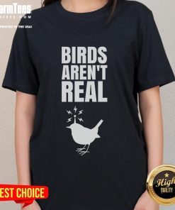 Good Birds Aren't Real meme on a ladies tee, featuring a humorous design about bird conspiracy theories.