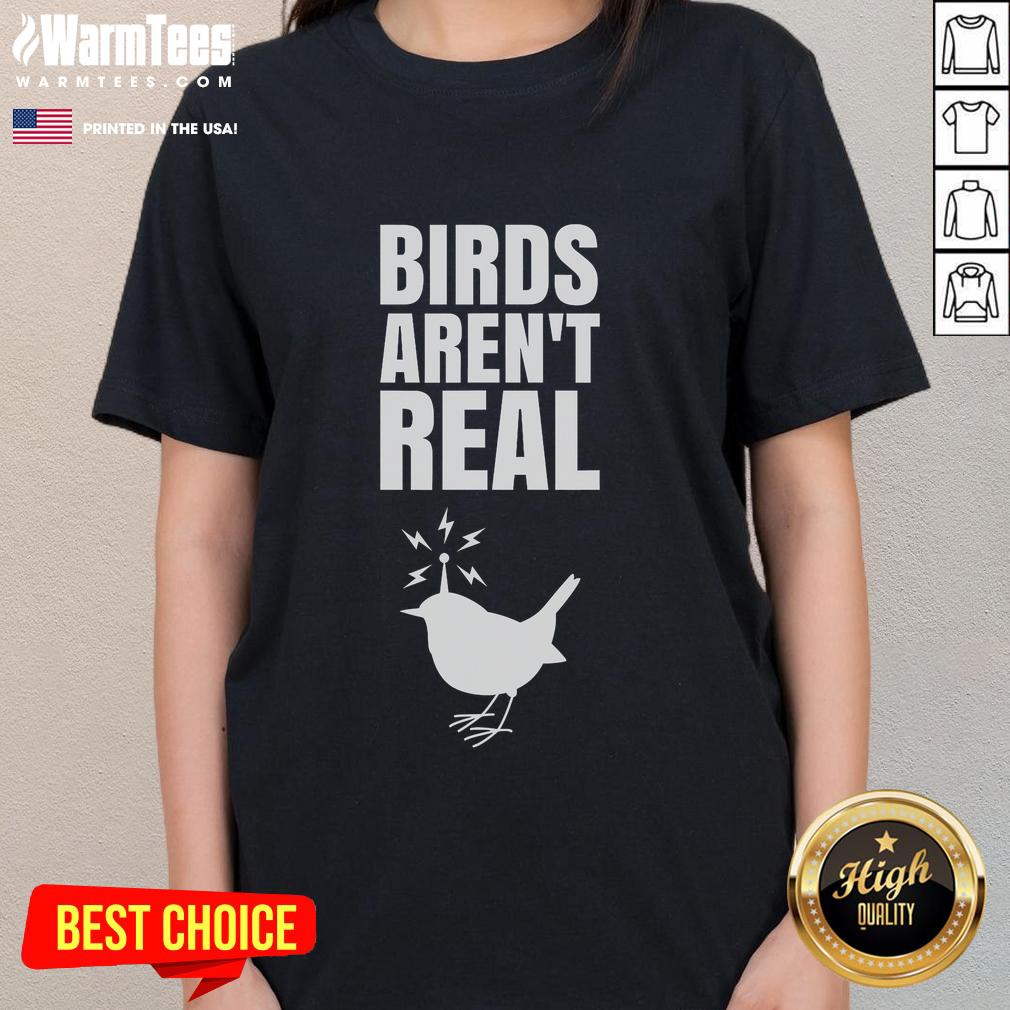 Good Birds Aren'T Real Meme Conspiration Ladies Tee Good Birds Aren't Real meme on a ladies tee, featuring a humorous design about bird conspiracy theories.