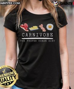 Good Carnivore The Proper Human Diet tee featuring beef, butter, bacon, and eggs for women, promoting healthy eating.