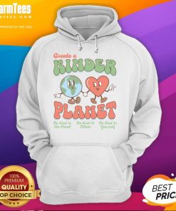 Good Create A Kinder Planet Earth Day hoodie promoting kindness to our planet with vibrant design and eco-friendly message.
