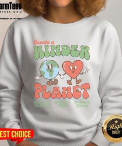 Good Create A Kinder Planet Earth Day sweatshirt promoting kindness to the planet, perfect for eco-conscious fashion.