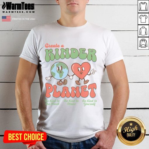 Good Create A Kinder Planet Earth Day T-Shirt promoting kindness to our planet with vibrant design and eco-friendly message.